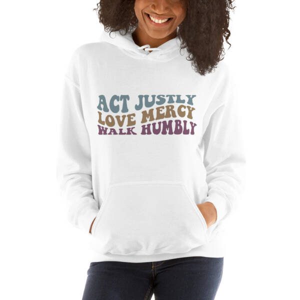 Act Justly, Love Mercy, Walk Humbly Hoodie - Image 7